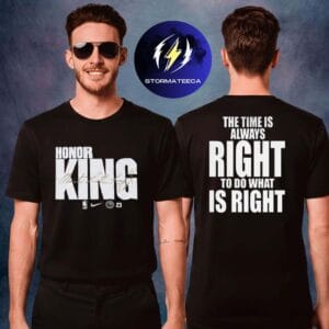 Honor Dr Martin Luther King Jr The King The Time Is Always Right To Do What Is Right NBA Unisex T-Shirt