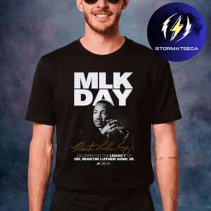 MLK Day Celebrating The Legacy Of Dr Martin Luther King Jr Unisex T-Shirt