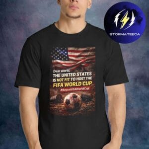 Boycott Fifa World Cup 2026 United State Is Not Fit To Host Unisex T-Shirt