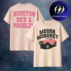 Megan Moroney Cloud 9 Merch Houston Rodeo Houston He Is A Problem Sand Two Sided Unisex T-Shirt