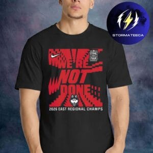 UConn Huskies x Nike 2026 NCAA Men’s Basketball Tournament March Madness Final Four Locker Room We’re Not Done Unisex T-Shirt