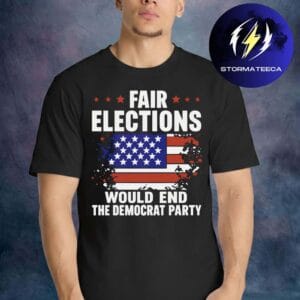 USA Pass The Save America Act Fair Elections Would End The Democratic Party Unisex T-Shirt