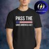 USA Pass The Save America Act Art Work Unisex T-Shirt