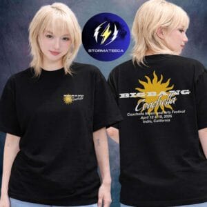 Big Bang Merch Coachella 2026 Music And Arts Festival Indio California On April 10-12 17-19 2026 Limited Editon Two Sided Unisex T-Shirt