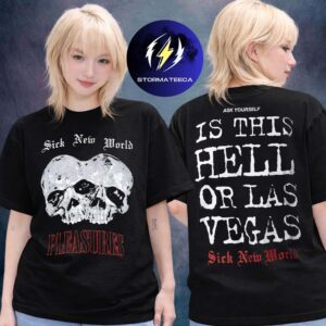 Pleasures Sick New World 2026 Merch Is This Hell Or Las Vegas Two Sided Unisex T-Shirt