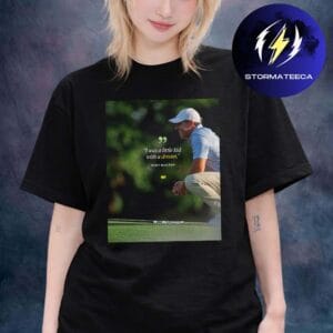 Rory McIlroy The Masters Champions 2026 Quote I Was A Little Kid With A Dream Unisex T-Shirt