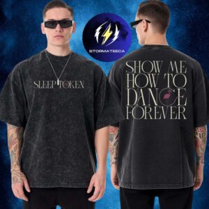 Sleep Token Merch Show Me How To Dance Forever Mineral Two Sided Washed T-Shirt