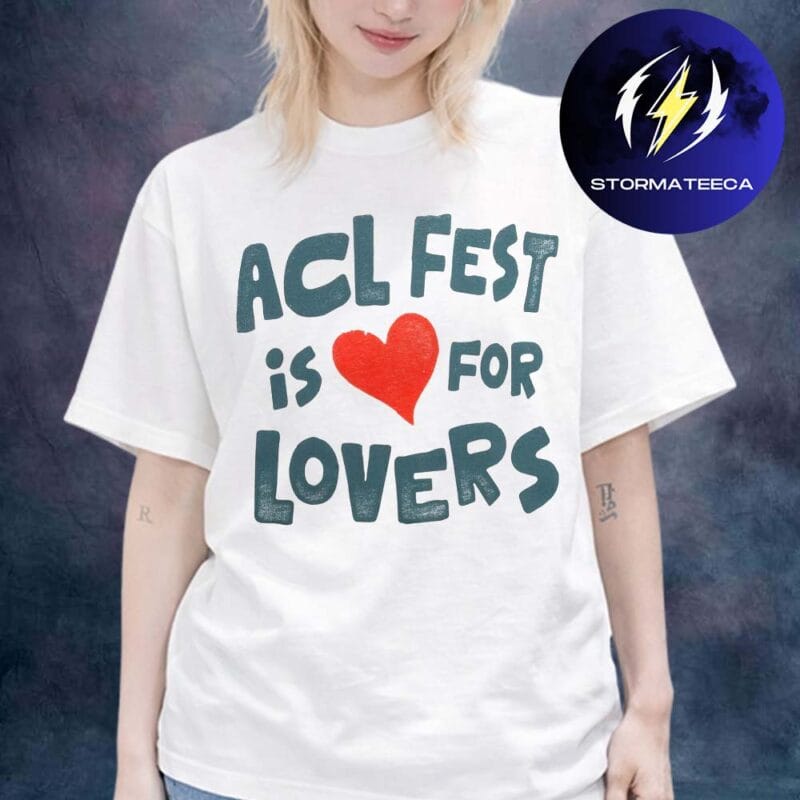 Austin City Limits ACL Music Festival 2026 Merch ACL Fest Is For Lovers Online Exclusive Unisex T Shirt