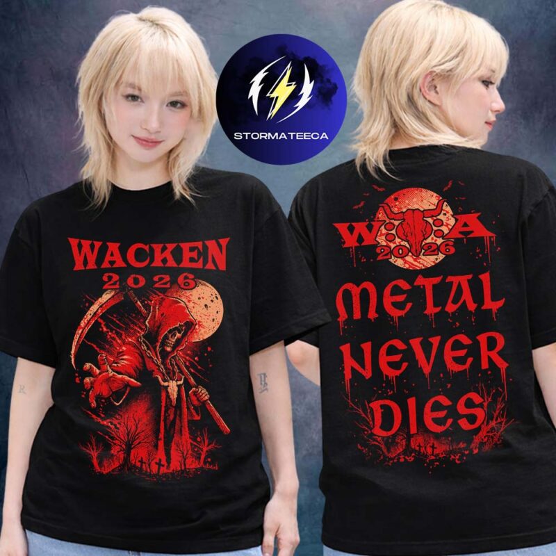 Wacken 2026 Music Festival Merch In Wacken DE On July 29 August 1 2026 Metal Never Dies Two Sided Unisex T Shirt